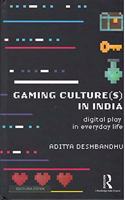 Gaming Culture(s) in India: Digital Play in Everyday Life