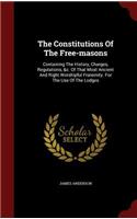 The Constitutions Of The Free-masons