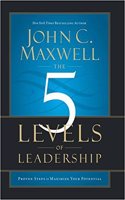 The 5 Levels Of Leadership : Proven Steps To Maximize Your Potential