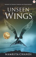 Unseen Wings: Journey Passion, Purpose and Perseverance