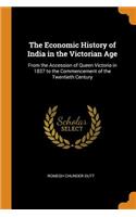 The Economic History of India in the Victorian Age