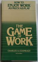 The Game of Work: How to Enjoy Work As Much As Play