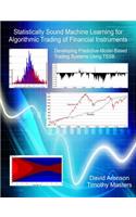 Statistically Sound Machine Learning for Algorithmic Trading of Financial Instruments