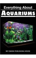 Everything About Aquariums