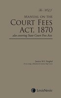 The MLJ Manual on the Court Fees Act, 1870 (Also Covering State Course Fees Acts)