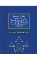 French Public Finance in the Great War and To-Day