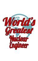 World's Greatest Nuclear Engineer