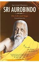 Sri Aurobindo/His Life and Yoga