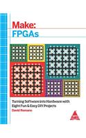 Make: FPGAs: Turning Software into Hardware with Eight Fun and Easy DIY Projects