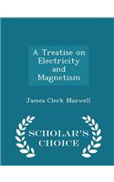 Treatise on Electricity and Magnetism - Scholar's Choice Edition