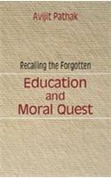 Recalling the Forgotten; Education and Moral Quest