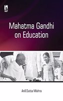 MAHATMA GANDHI ON EDUCATION....Mishra A D