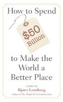 How to Spend $50 Billion to Make the World a Better Place