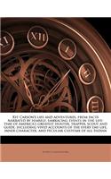 Kit Carson's Life and Adventures, from Facts Narrated by Himself, Embracing Events in the Life-Time of America's Greatest Hunter, Trapper, Scout and Guide, Including Vivid Accounts of the Every Day Life, Inner Character, and Peculiar Customs of All