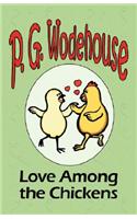 Love Among the Chickens - From the Manor Wodehouse Collection, a selection from the early works of P. G. Wodehouse