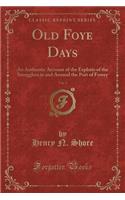 Old Foye Days, Vol. 2: An Authentic Account of the Exploits of the Smugglers in and Around the Port of Fowey (Classic Reprint)