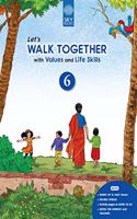 LET'S WALK TOGETHER WITH VALUES AND LIFE SKILLS 6