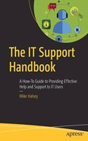 The It Support Handbook: A How-To Guide To Providing Effective Help And Support To It Users