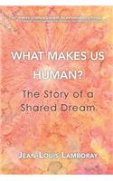 What Makes Us Human?