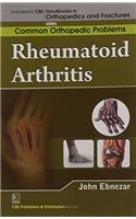 Rheumatoid Arthritis (Handbooks In Orthopedics And Fractures Series, Vol. 92-Common Orthopedic Problems )