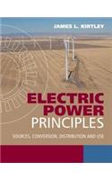 Electric Power Principles: Sources, Conversion, Distribution And Use (Exclusively Distributed By Cbs Publishers & Distributors Pvt. Ltd.)