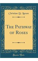 The Pathway of Roses (Classic Reprint)