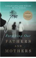 Forgiving Our Fathers and Mothers