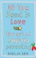 All You Need Is Love: The Art of Mindful Parenting