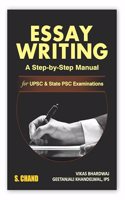 Essay Writing: A Step-by-Step Manual for UPSC Civil Services IAS/ IPS & State PSC Main Exams | Prelims & Mains | CSE | State Administrative Exam | PYQs from 1991-2023 | S. Chand's Book 2023