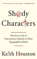 Shady Characters - The Secret Life of Punctuation, Symbols, and Other Typographical Marks