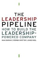 The Leadership Pipeline: How to Build the Leadership-Powered Company