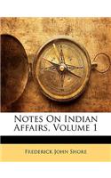 Notes On Indian Affairs, Volume 1