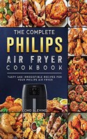 Complete Philips Air fryer Cookbook