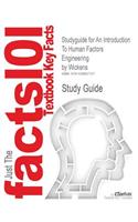 Studyguide for an Introduction to Human Factors Engineering by Wickens, ISBN 9780131837362