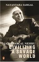 Jawaharlal Nehru: Civilizing a Savage World