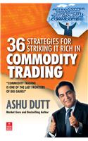 36 Strategies for Striking it Rich in Commodity Trading