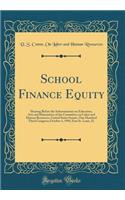 School Finance Equity: Hearing Before the Subcommittee on Education, Arts and Humanities of the Committee on Labor and Human Resources, United States Senate, One Hundred Third Congress; October 4, 1994, East St. Louis, Il (Classic Reprint)