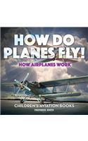 How Do Planes Fly? How Airplanes Work - Children's Aviation Books