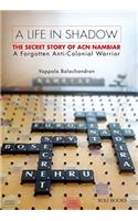 A Life in Shadow: The Secret Story of A.C.N. Nambiar