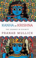 Kanha to Krishna: The Journey to Divinity