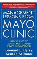 Management Lessons from Mayo Clinic: Inside One of the World's Most Admired Service Organizations