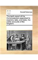 The Tenth Report of the Commissioners Appointed to Examine, Take, and State, the Public Accounts of the Kingdom.