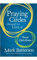 Praying Circles Around the Lives of Your Children