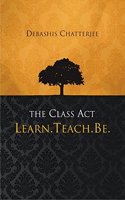 The Class Act: Learn Teach Be