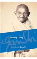 Healthy Living According To Gandhi