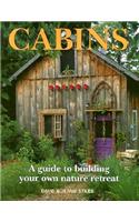 Cabins: A Guide to Building Your Own Natural Retreat