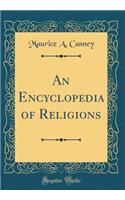 An Encyclopedia of Religions (Classic Reprint)