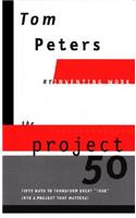 The Project50 (Reinventing Work): Fifty Ways to Transform Every 