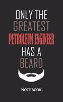 Only The Greatest Petroleum Engineer Has A Beard Notebook