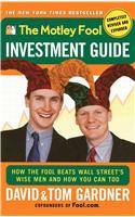 The Motley Fool Investment Guide: How the Fool Beats Wall Street's Wise Men and How You Can Too